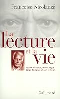 La Lecture et la vie: Œuvre attendue, oeuvre reçue : Jorge Semprun et son lectorat 2070764729 Book Cover