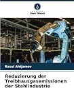 Reduzierung der Treibhausgasemissionen der Stahlindustrie