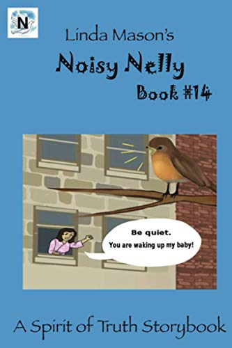 Noisy Nelly: Linda Mason's (Spirit of Truth Storybook)