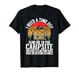 I Need A Time Out Send Me To The Campsite And Don't Let Me T-Shirt