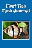  First Fish Tank Journal: Kid-Friendly Compact Customized Aquarium Hobbyist Record Keeping Book. Log Water Chemistry, Maintenance And Fish Health