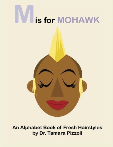 M is for Mohawk: An Alphabet Book of Fresh Hairstyles