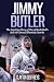 Jimmy Butler: The Inspiring Story of One of Basketball's Best All-Around Shooting Guards (Basketball Biography Books)