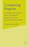 Comparing Empires: European Colonialism from Portuguese Expansion to the Spanish-American War