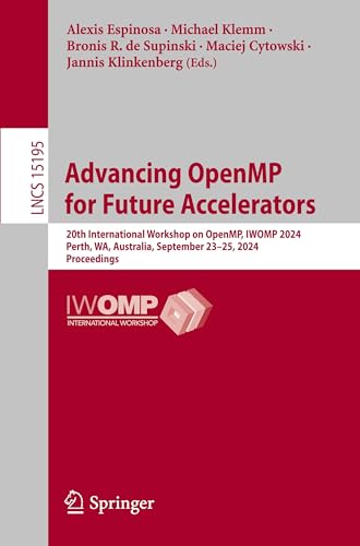 Advancing OpenMP for Future Accelerators: 20th International Workshop on OpenMP, IWOMP 2024, Perth, WA, Australia, September 23–25, 2024, Proceedings (Lecture Notes in Computer Science)