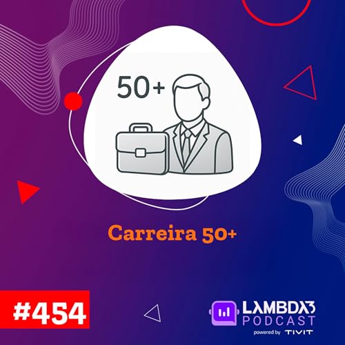 Lambda3 Podcast 454 - Carreira 50+ Podcast Por capa