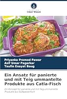 Ein Ansatz für panierte und mit Teig ummantelte Produkte aus Catla-Fisch (German Edition) 6209020569 Book Cover
