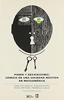 Poder y Desviaciones: Genesis de Una Sociedad Mestiza En Mesoamerica, Siglos XVI-XVII 9682321328 Book Cover