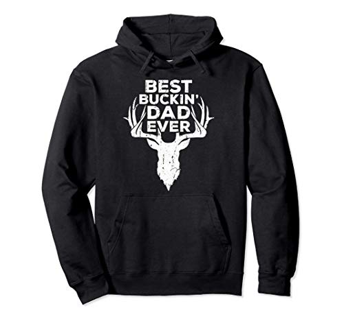 Best Buckin' Dad Ever T-Shirt Deer Hunters Gift Shirt Pullover Hoodie
