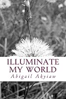 Illuminate my World 1499280734 Book Cover