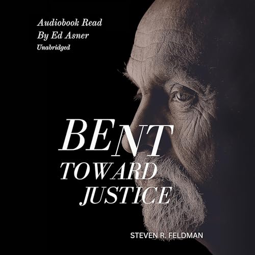 Bent Toward Justice by Steven R. Feldman
