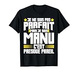 Manu Parfait | Citation Humour Drle Emmanuel Surnom T-Shirt