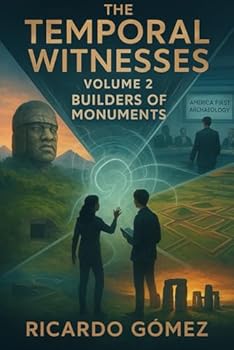 Builders of Monuments: The Temporal Witnesses, Volume 2
