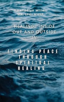 Paperback Healing: Inside Out and Outside In: Finding Peace through Spiritual Healing Book