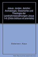 Josua - Jordan - Jericho: Archaologie, Geschichte Und Theologie Der Landnahmeerzahlungen Josua 1-6 3727810165 Book Cover