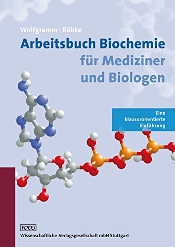 Arbeitsbuch Biochemie für Mediziner und Biologen: Eine klausurorientierte Einführung Arbeitsbuch Biochemie für Mediziner und Biologen: Eine klausurorientierte Einführung