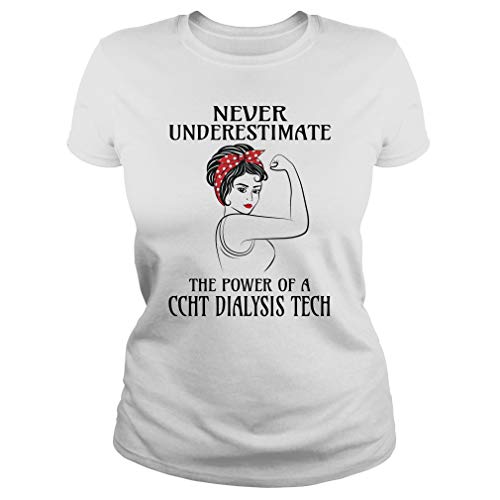 Never Underestimate Ccht Dialysis Tech T-Shirt White