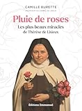 Pluie de roses: Les plus beaux miracles de Thrse de Lisieux