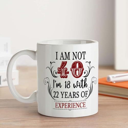 Image of 40th Birthday Gifts for Women Men - I'm Not 40 I'm 18 with 22 Years of Experience Mug - 40-Year-Old Present Ideas for Wife, Husband, Sisters, Brothers, Friends, Coworkers - 11 oz Coffee Mug