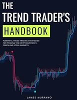The Trend Trader's Handbook: Powerful Trend Trading Strategies for Trading the Cryptocurrency, Forex and Stock Markets B0BYRLLGHM Book Cover