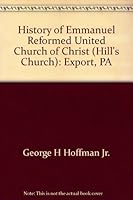 History of Emmanuel Reformed United Church of Christ (Hill's Church): Export, PA B0006F7KKW Book Cover