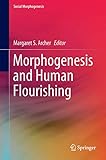 Morphogenesis and Human Flourishing (Social Morphogenesis)