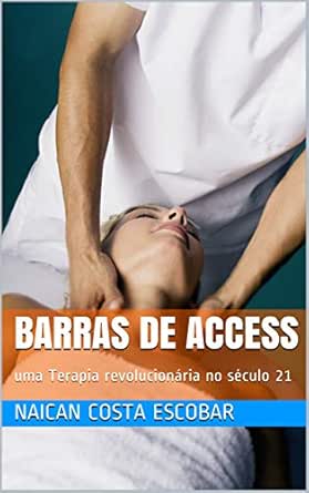Barras de Access : uma Terapia revolucionária no século 21