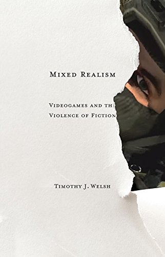 Mixed Realism: Videogames and the Violence of Fiction (Electronic Mediations Book 50) (Volume 50)