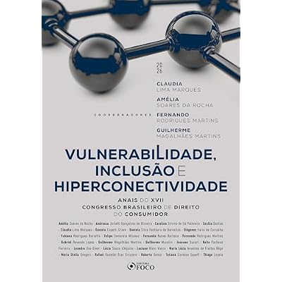 Vulnerabilidade, Inclus&atilde;o e Hiperconectividade - Anais do XVII Congresso Brasileiro de Direito do Consumidor - 1&ordf; Ed - 2026