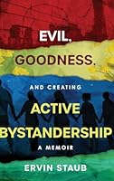 Evil, Goodness, and Creating Active Bystandership: A Memoir B0FWTTLM75 Book Cover