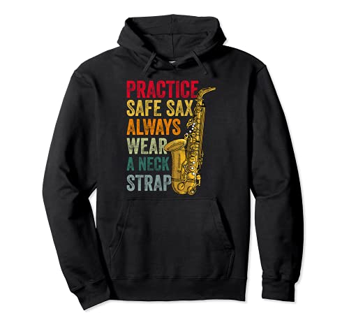 Practice Safe Sax Always Wear A Neck Strap Saxophoniste Sweat à Capuche
