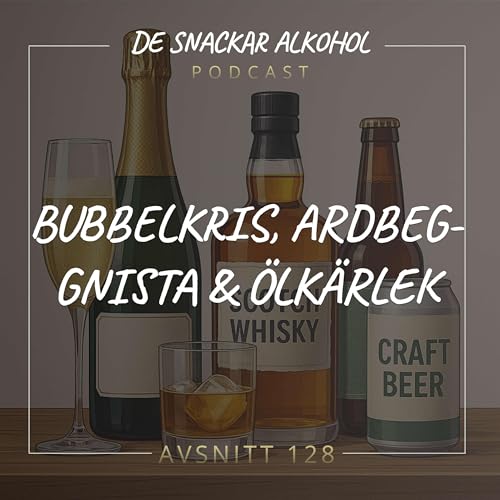 128. Bubbelkris, Ardbeg-Gnista & Ölkärlek.