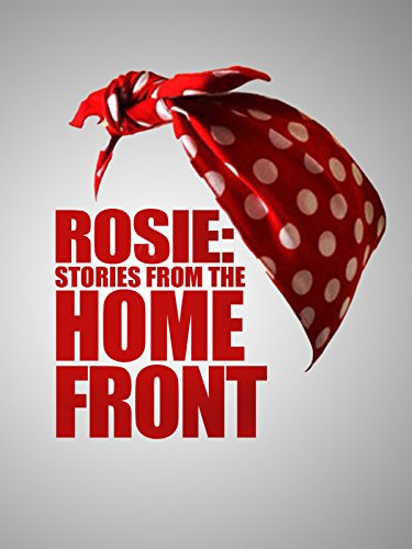 Rosie: Stories from the Homefront