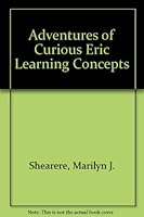 The Adventures of Curious Eric: Learning Concepts 1878389017 Book Cover