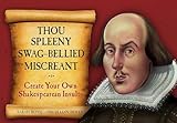 Thou Spleeny Swag-Bellied Miscreant: Create Your Own Shakespearean Insults