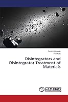 Disintegrators and Disintegrator Treatment of Materials 3659647683 Book Cover