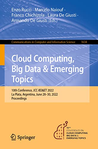 Cloud Computing, Big Data & Emerging Topics: 10th Conference, JCC-BD&ET 2022, La Plata, Argentina, June 28–30, 2022, Proceedings (Communications in Computer and Information Science)