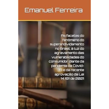 Capa do livro As facetas do fenômeno do superendividamento no Brasil, à luz do agravamento das vulnerabilidades do consumidor diante da pandemia da Covid-19 e da ... da Lei 14.181 de 2021 (Portuguese Edition)