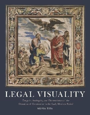 Legal Visuality: Exegesis, Ambiguity, and Dissimulation of the Donation of Constantine in the Early Modern Period
