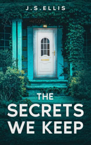 The Secrets We Keep: (The Secret They Kept Book 3): A completely addictive and gripping psychological thriller -  Ellis, J.S., Paperback