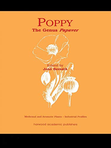 Poppy: The Genus Papaver (Medicinal and Aromatic Plants - Industrial Profiles Book 4) (English Edition)