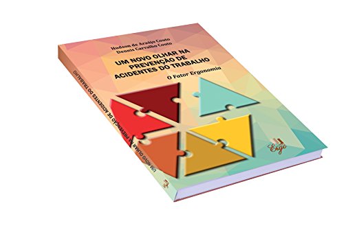 Um Novo Olhar na Prevenção de Acidentes do Trabalho. O Fator Ergonomia