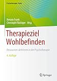 Therapieziel Wohlbefinden: Ressourcen aktivieren in der Psychotherapie (Psychotherapie: Praxis)