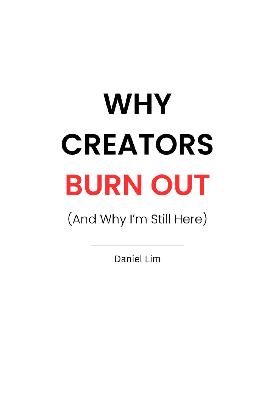 Why Creators Burn Out (And Why I'm Still Here)