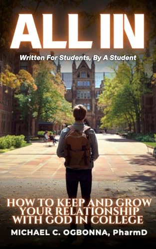 All In: How To Keep and Grow Your Relationship With God In College
