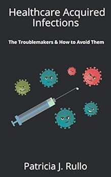 Paperback Healthcare Acquired Infections: The Troublemakers and How to Avoid Them Book