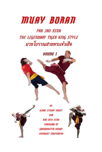 Muay Boran: Pra Jao Seua The Legendary Tiger King Style (Martial arts of Thailand, Band 1)