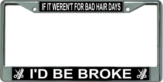 Bad Hair Days Chrome License Plate Frame