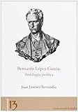  Bernardo López García. Antología poética