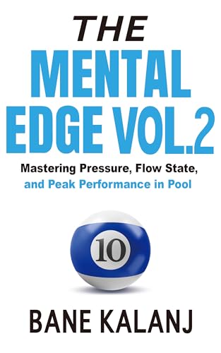 The Mental Edge Vol. 2: Mastering Pressure, Flow State, and Peak Performance in Pool